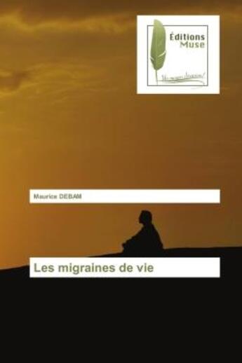 Couverture du livre « Les migraines de vie » de Debam Maurice aux éditions Muse