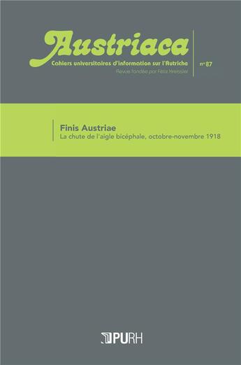 Couverture du livre « Austriaca, n° 87/décembre 2018 : Finis Autriae. La chute de l'aigle bicéphale (oct-nov 1918) » de Weinma Baric Daniel aux éditions Pu De Rouen