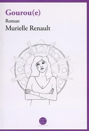 Couverture du livre « Gourou(e) » de Murielle Renault aux éditions Daphnis Et Chloe