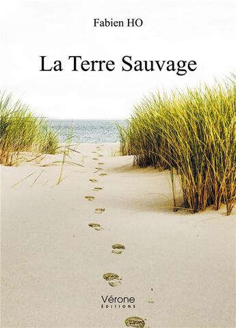 Couverture du livre « La terre sauvage » de Fabien Ho aux éditions Verone