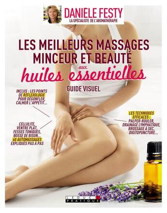 Couverture du livre « Les meilleurs automassages minceur et beauté aux huiles essentielles ; guide visuel » de Daniele Festy aux éditions Leduc