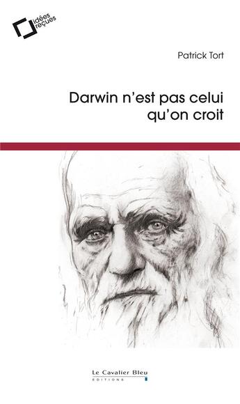 Couverture du livre « Darwin n'est pas celui qu'on croit » de Patrick Tort aux éditions Le Cavalier Bleu