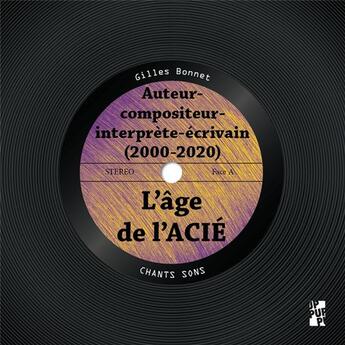 Couverture du livre « L'âge de l'acié : Auteur Compositeur Interprète Ecrivain (2000-2020) » de Gilles Bonnet aux éditions Pu De Provence