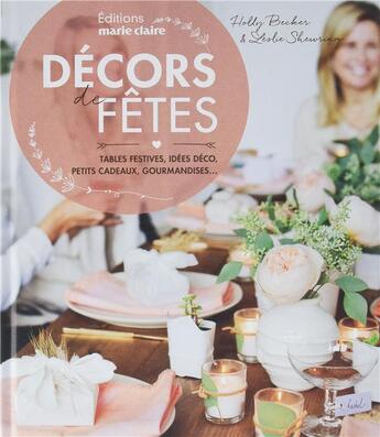 Couverture du livre « Décors de fêtes ; tables festives, idées déco, petits cadeaux, gourmandises... » de Holly Becker aux éditions Marie-claire