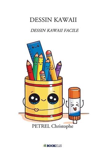 Couverture du livre « Dessin kawaii » de Petrel Christophe aux éditions Bookelis