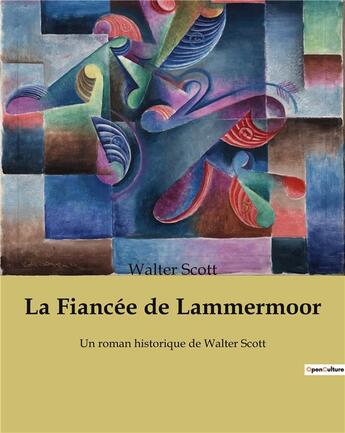 Couverture du livre « La Fiancée de Lammermoor : Un roman historique de Walter Scott » de Walter Scott aux éditions Culturea