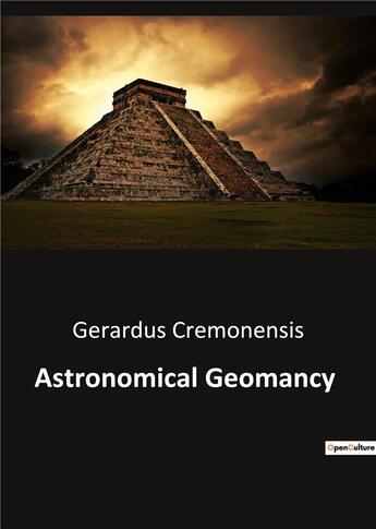 Couverture du livre « Astronomical Geomancy » de Cremonensis Gerardus aux éditions Culturea