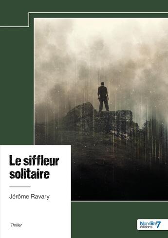 Couverture du livre « Le siffleur solitaire » de Jerome Ravary aux éditions Nombre 7