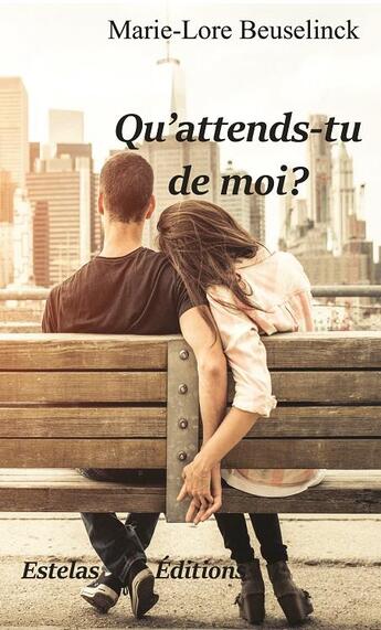 Couverture du livre « Qu'attends-tu de moi ? » de Marie-Lore Beuselinck aux éditions Estelas