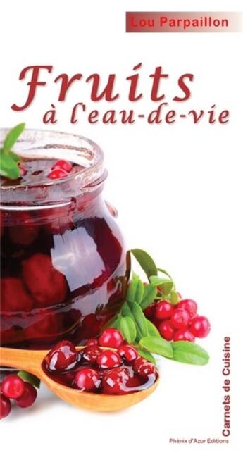 Couverture du livre « Fruits à l'eau-de-vie » de Lou Parpaillon aux éditions Phenix D'azur