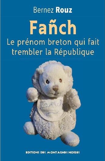 Couverture du livre « Fañch ; le prénom breton qui fait trembler la République » de Bernez Rouz aux éditions Montagnes Noires