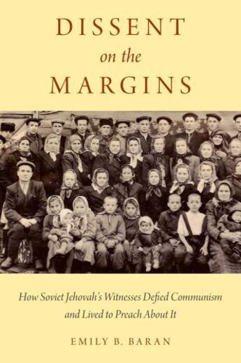 Couverture du livre « Dissent on the Margins: How Soviet Jehovah's Witnesses Defied Communis » de Baran Emily B aux éditions Oxford University Press Usa