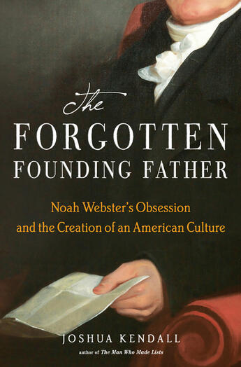 Couverture du livre « The Forgotten Founding Father » de Kendall Joshua aux éditions Penguin Group Us