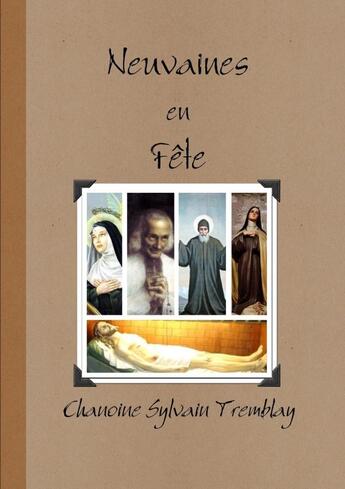 Couverture du livre « Neuvaines en Fête » de Chanoine Sylvain Tremblay aux éditions Lulu