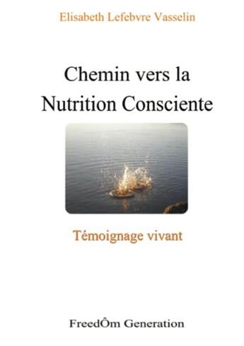 Couverture du livre « Chemin vers la nutrition consciente » de Lefebvre Vasselin E. aux éditions Lulu