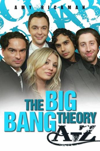 Couverture du livre « The Big Bang Theory A-Z » de Rickman Amy aux éditions Blake John Digital