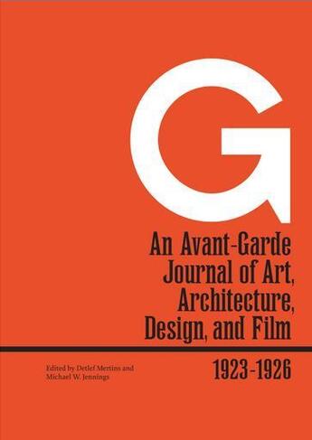 Couverture du livre « G, an avant-garde journal of art, architecture, design, and film (1923-1986) » de Michael Jennings aux éditions Tate Gallery