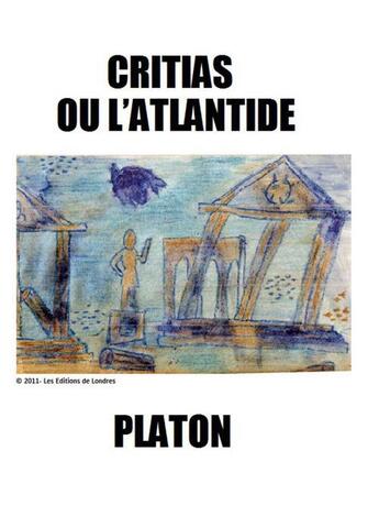 Couverture du livre « Critias ou l'Atlantide » de Platon aux éditions Les Editions De Londres