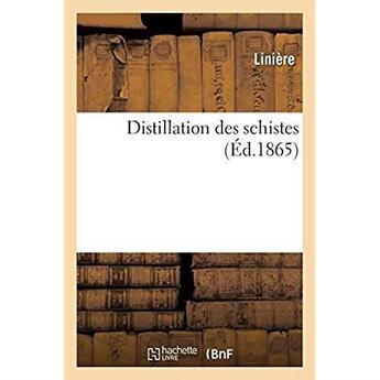 Couverture du livre « Distillation des schistes » de Liniere aux éditions Hachette Bnf