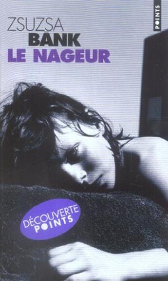 Couverture du livre « Le nageur » de Zsuzsa Bank aux éditions Points