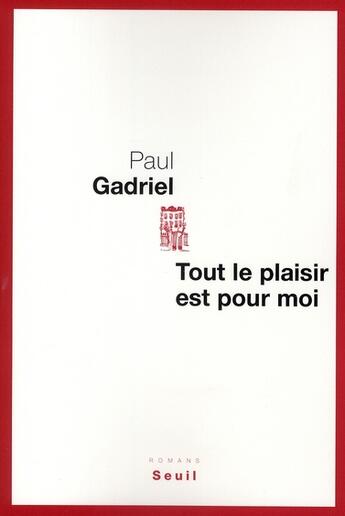 Couverture du livre « Tout le plaisir est pour moi » de Paul Gadriel aux éditions Seuil