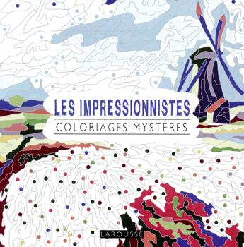 Couverture du livre « Les impressionnistes coloriages mystères » de  aux éditions Larousse