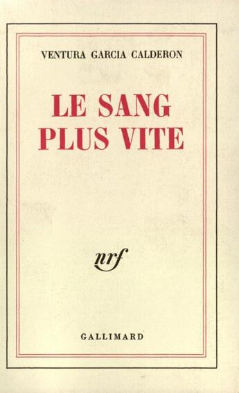 Couverture du livre « Le sang plus vite » de Garcia Calderon V. aux éditions Gallimard