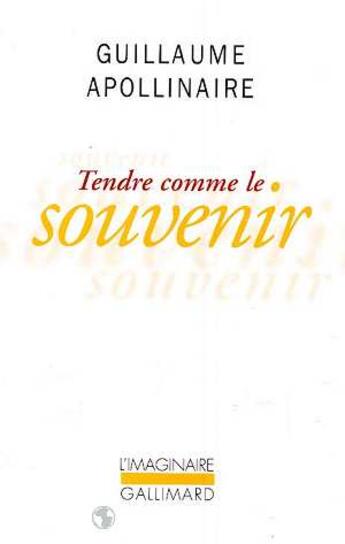 Couverture du livre « Tendre comme le souvenir » de Guillaume Apollinaire aux éditions Gallimard