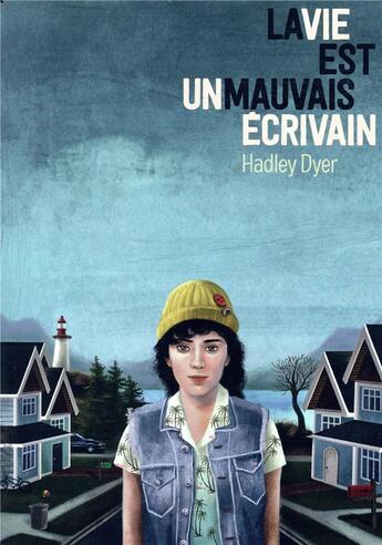 Couverture du livre « La vie est un mauvais écrivain » de Hadley Dyer aux éditions Gallimard-jeunesse