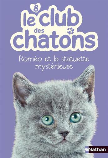 Couverture du livre « Le club des chatons Tome 8 : Roméo et la statuette mystérieuse » de Christelle Chatel aux éditions Nathan