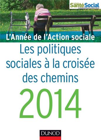 Couverture du livre « L'année de l'action sociale ; les politiques sociales à la croisée des chemins (édition 2014) » de Jean-Yves Gueguen aux éditions Dunod