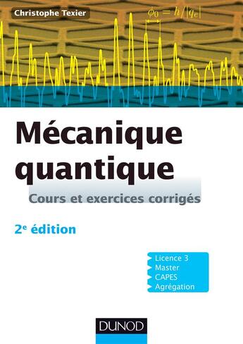 Couverture du livre « Mécanique quantique (2e édition) » de Christophe Texier aux éditions Dunod