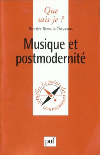 Couverture du livre « Musique et postmodernite qsj 3378 » de Ramaut-Chevassus B aux éditions Que Sais-je ?