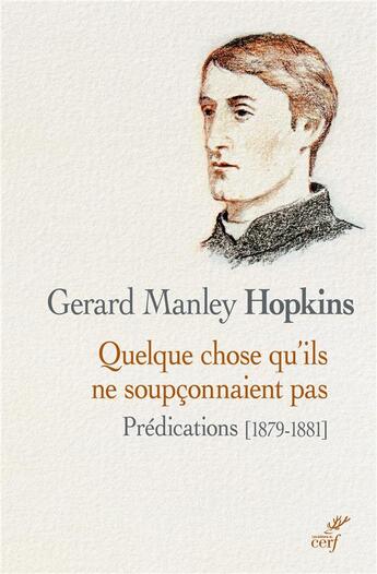 Couverture du livre « Quelque chose qu'ils ne soupçonnaient pas ; prédications (1879-1881) » de Gerard Manley Hopkins aux éditions Cerf