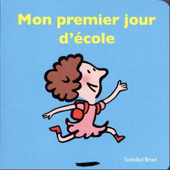 Couverture du livre « Mon premier jour d'école » de Soledad Bravi aux éditions Ecole Des Loisirs