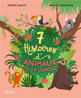 Couverture du livre « 7 histoires d'animaux de la jungle » de Fabienne Blanchut et Anastasia Zababashkina aux éditions Fleurus