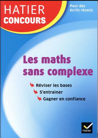 Couverture du livre « Hatier concours - les maths sans complexe » de Roland Charnay aux éditions Hatier