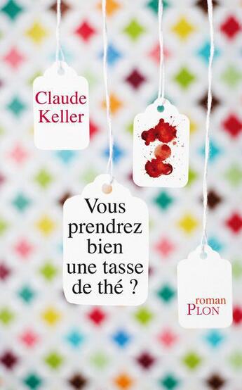 Couverture du livre « Vous prendrez bien une tasse de thé ? » de Claude Keller aux éditions Plon