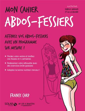 Couverture du livre « Mon cahier : abdos-fessiers (édition 2017) » de France Carp et Isabelle Maroger et Lili La Baleine aux éditions Solar