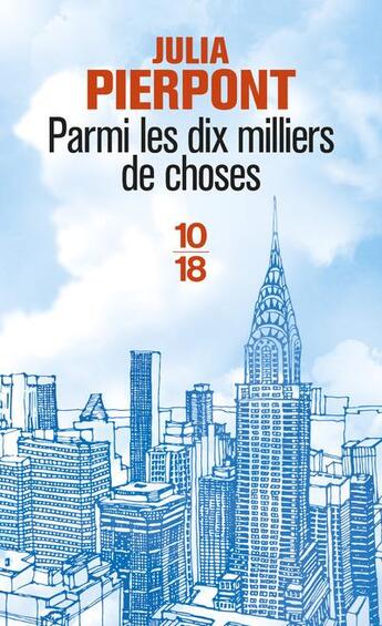 Couverture du livre « Parmi les dix milliers de choses » de Julia Pierpont aux éditions 10/18