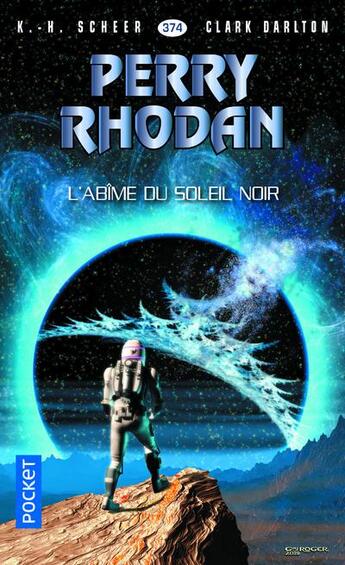 Couverture du livre « Perry Rhodan - cycle 16 ; l'armada infinie Tome 21 : l'abîme du soleil noir » de Clark Darlton et Karl-Herbert Scheer aux éditions Fleuve Editions