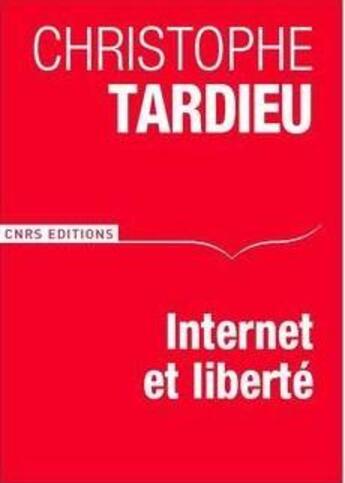 Couverture du livre « Internet et libertés » de Christophe Tardieu aux éditions Cnrs