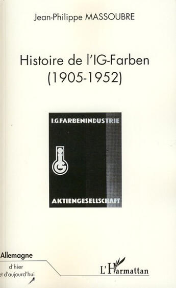 Couverture du livre « Histoire de l'IG-Farben (1905-1952) » de Jean-Philippe Massoubre aux éditions L'harmattan