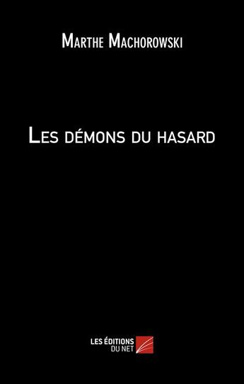 Couverture du livre « Les démons du hasard » de Marthe Machorowski aux éditions Editions Du Net