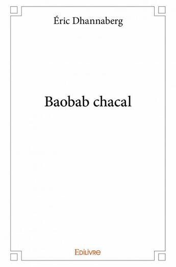 Couverture du livre « Baobab chacal » de Eric Dhannaberg aux éditions Edilivre