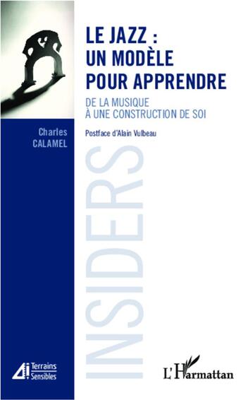 Couverture du livre « Le jazz : un modèle pour apprendre ; de la musique à une construction de soi » de Charles Calamel aux éditions L'harmattan