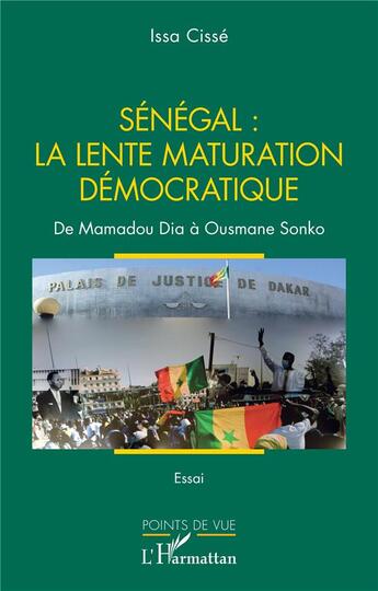 Couverture du livre « Sénégal : la lente maturation démocratique : De Mamadou Dia à Ousmane Sonko » de Issa Cisse aux éditions L'harmattan