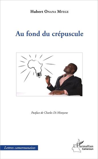 Couverture du livre « Au fond du crépuscule » de Hubert Onana Mfege aux éditions L'harmattan