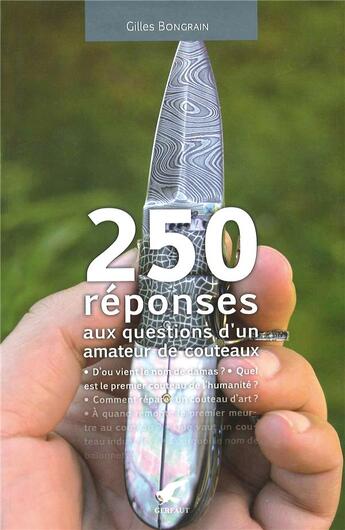 Couverture du livre « 250 réponses aux questions d'un amateur de couteaux » de Gilles Bongrain aux éditions Gerfaut