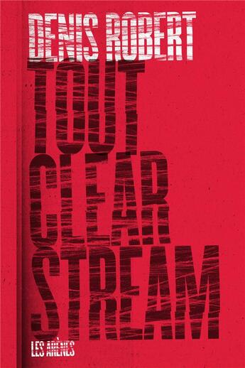 Couverture du livre « Tout clearstream » de Denis Robert aux éditions Les Arenes